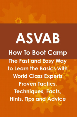 Daniel Cosby - ASVAB How to Boot Camp: The Fast and Easy Way to Learn the Basics with World Class Experts Proven Tactics, Techniques, Facts, Hints, Tips and Advice