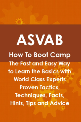 Daniel Cosby ASVAB How to Boot Camp: The Fast and Easy Way to Learn the Basics with World Class Experts Proven Tactics, Techniques, Facts, Hints, Tips and Advice