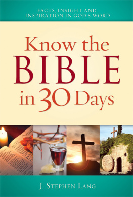 J. Stephen Lang Know the Bible in 30 Days: Discover facts, insights and inspiration in Gods word, cultural traditions, Biblical and world history, story summaries and characters