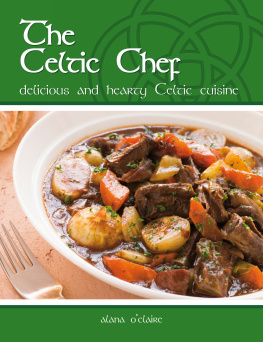 Alana OClaire The Celtic Chef: Delicious, Hearty Celtic Cuisine
