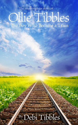 Debi Tibbles - Ollie Tibbles: The Boy Who Became a Train