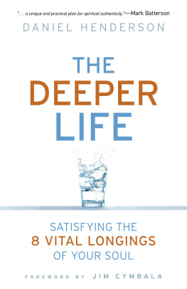 Daniel Henderson - The Deeper Life: Satisfying the 8 Vital Longings of Your Soul