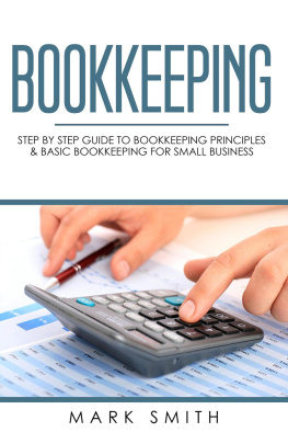 Mark Smith - Bookkeeping: Step by Step Guide to Bookkeeping Principles & Basic Bookkeeping for Small Business