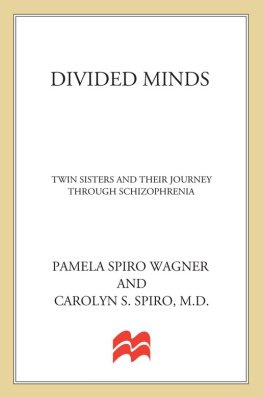 Pamela Spiro Wagner - Divided Minds: Twin Sisters and Their Journey Through Schizophrenia