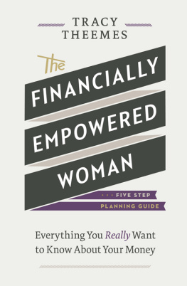 Tracy Theemes The Financially Empowered Woman: Everything You Really Want to Know about Your Money