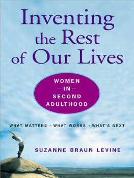 Suzanne Braun Levine - Inventing the Rest of Our Lives: Women in Second Adulthood