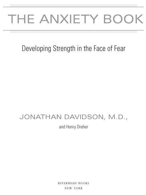 Table of Contents PRAISE FOR JONATHAN DAVIDSON M D AND THE ANXIETY BOOK - photo 1