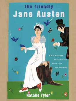 Natalie Tyler The Friendly Jane Austen: A Well-Mannered Introduction to a Lady of Sense and Sensibility