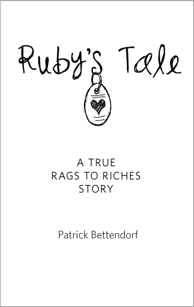 RUBYS TALE copyright 2010 by Patrick Bettendorf All rights reserved No part - photo 1