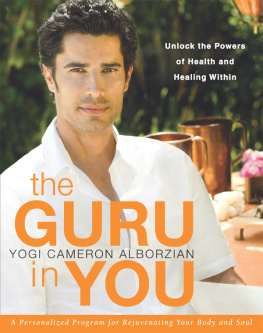 Yogi Cameron Alborzian The Guru in You: A Personalized Program for Rejuvenating Your Body and Soul