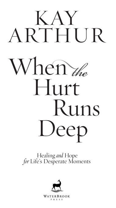 When the Hurt Runs Deep Published by WaterBrook Press 12265 Oracle Boulevard - photo 2