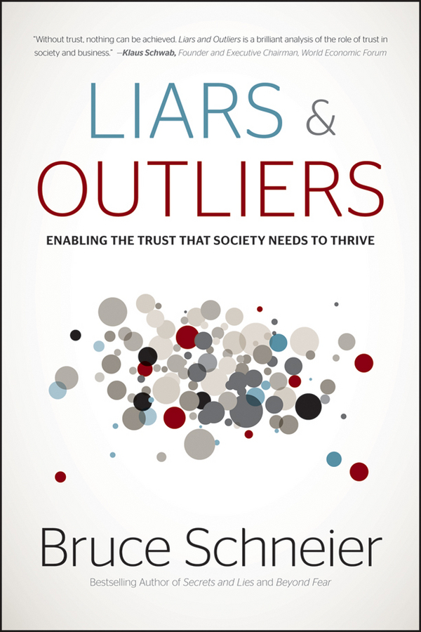 Advance Praise for Liars and Outliers A rich insightfully fresh take on what - photo 1