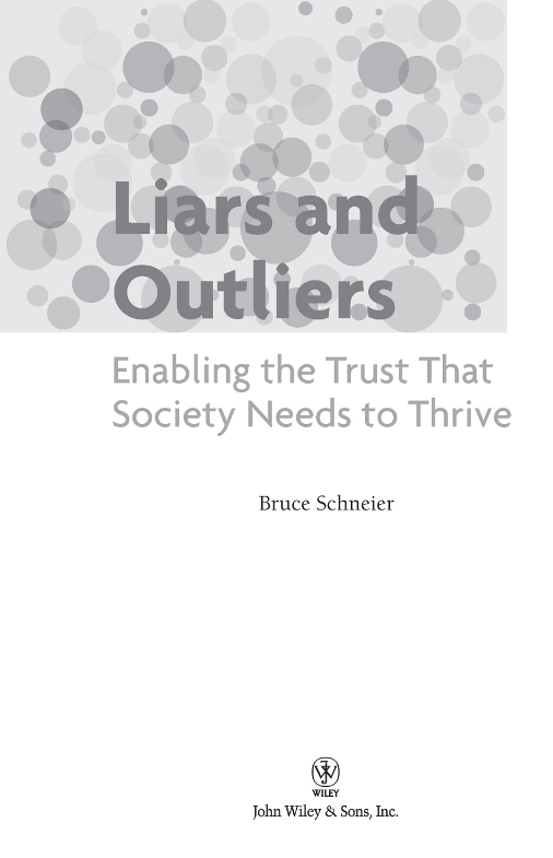 Liars and Outliers Enabling the Trust That Society Needs to Thrive Published - photo 2