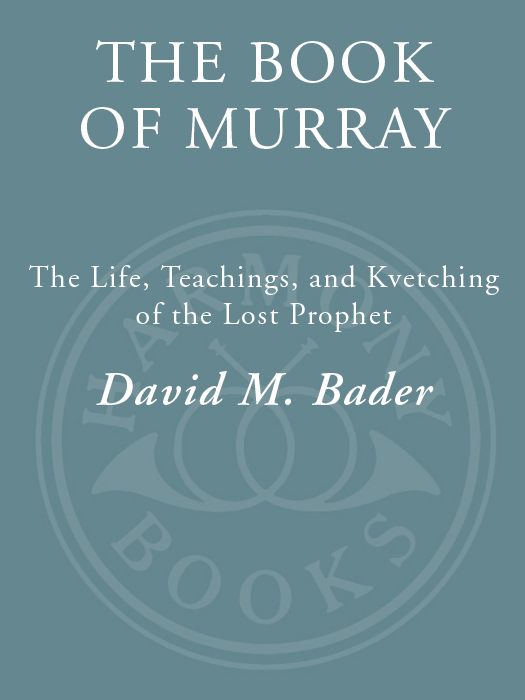 The Book of Murray The Life Teachings and Kvetching of the Lost Prophet - image 1