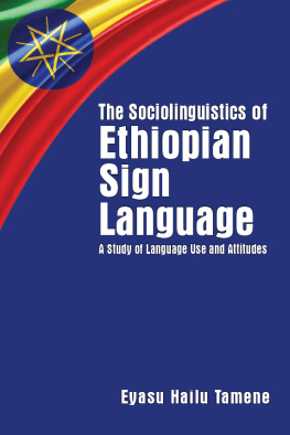 Eyasu Hailu Tamene - The Sociolinguistics of Ethiopian Sign Language: A Study of Language Use and Attitudes