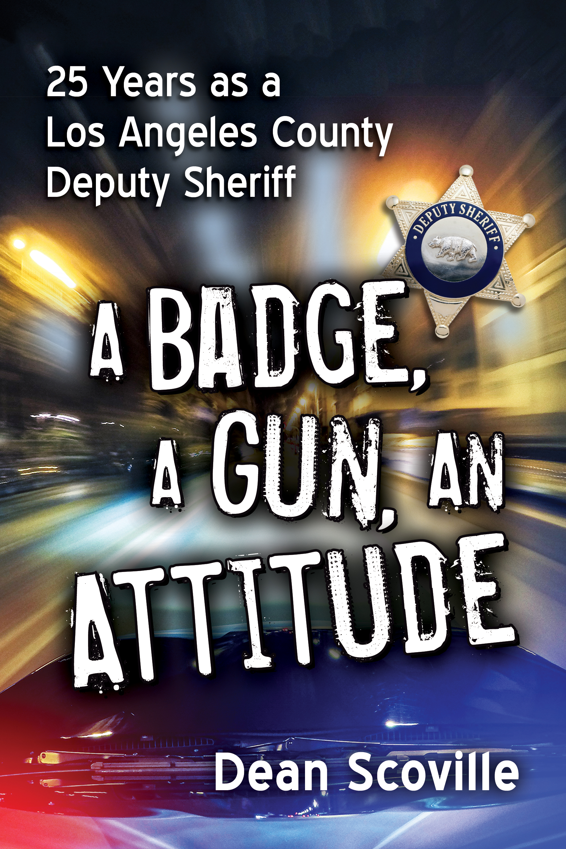 The author Lean Dean 1983 A Badge a Gun an Attitude 25 Years as a Los - photo 1