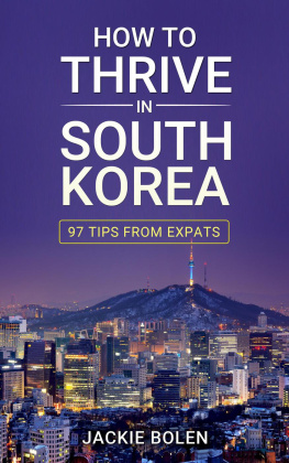 Jackie Bolen - How to Thrive in South Korea: 97 Tips from Expats