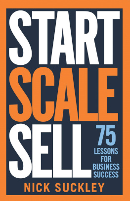 Nick Suckley - Start. Scale. Sell.: 75 lessons for business success