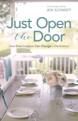 Jen Schmidt Just Open the Door: How One Invitation Can Change a Generation