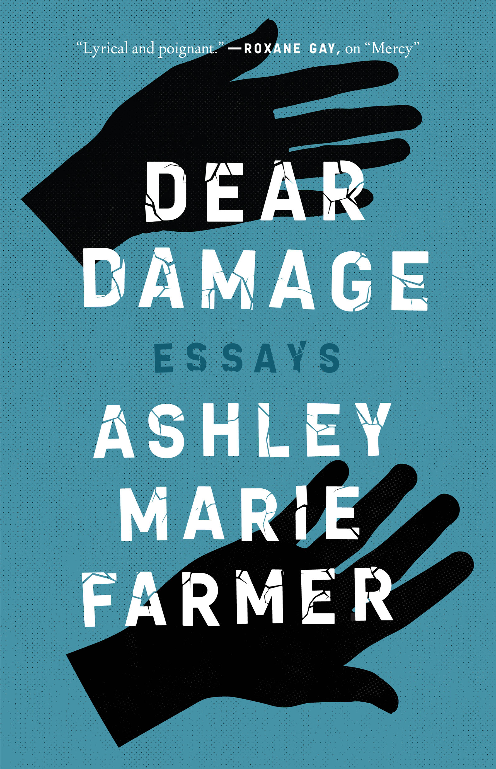 DEAR DAMAGE ASHLEY MARIE FARMER Copyright 2022 by Ashley Farmer All rights - photo 1