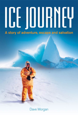 Dave Morgan - Ice Journey: A Story of Adventure, Escape and Salvation