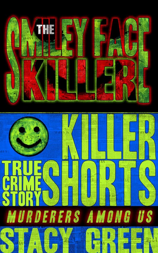 The Smiley Face Killer Killer Shorts Murderers Among Us Copyright 2016 Stacy - photo 1