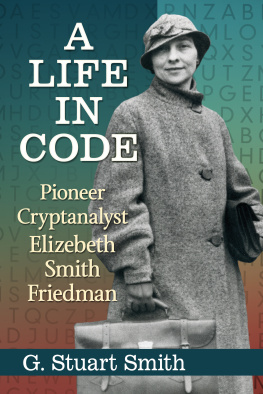 G. Stuart Smith - A Life in Code: Pioneer Cryptanalyst Elizebeth Smith Friedman