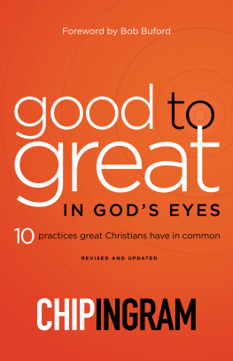 Chip Ingram - Good to Great in Gods Eyes: 10 Practices Great Christians Have in Common