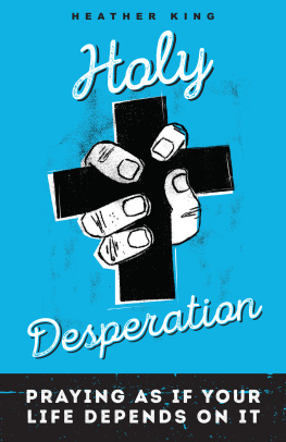 Heather King - Holy Desperation: Praying as If Your Life Depends on It