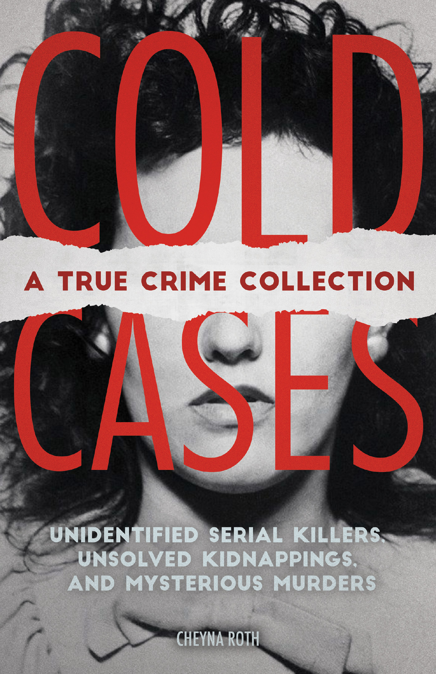 Cold Cases A True Crime Collection Unidentified Serial Killers Unsolved - photo 1