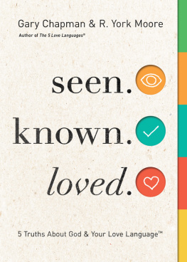 Gary Chapman Seen. Known. Loved.: 5 Truths About God and Your Love Language