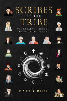 David Rich Scribes of the Tribe: The Great Thinkers on Religion and Ethics