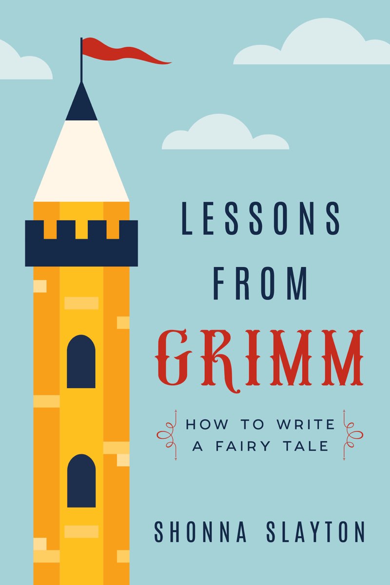 Lessons from Grimm How To Write a Fairy Tale Shonna Slayton Copyright - photo 1