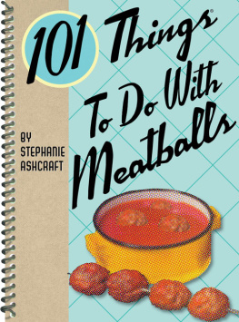 Stephanie Ashcraft - 101 Things to Do with Meatballs