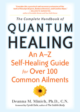 Deanna M. Minich - The Complete Handbook of Quantum Healing: An A–Z Self-Healing Guide for Over 100 Common Ailments