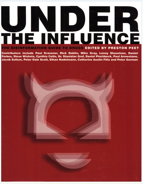 UNDER THE INFLUENCE THE DISINFORMATION GUIDE TO DRUGS EDITED BY PRESTON PEET - photo 1