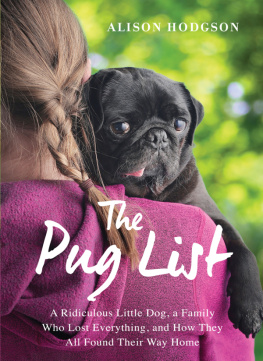 Alison Hodgson The Pug List (with Bonus Content): A Ridiculous Little Dog, a Family Who Lost Everything, and How They All Found Their Way Home