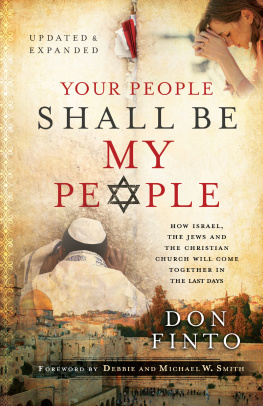 Don Finto Your People Shall Be My People: How Israel, the Jews and the Christian Church Will Come together in the Last Days