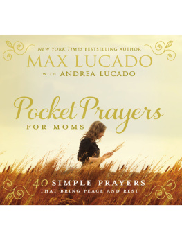 Max Lucado - Pocket Prayers for Moms: 40 Simple Prayers That Bring Peace and Rest