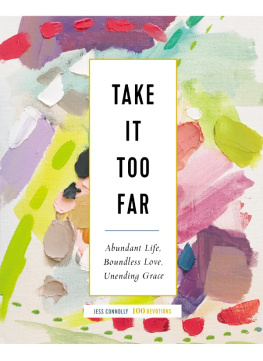 Jess Connolly - Take It Too Far: Abundant Life, Boundless Love, Unending Grace