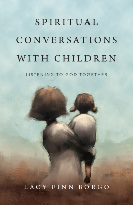 Lacy Finn Borgo - Spiritual Conversations with Children: Listening to God Together