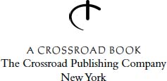 The Crossroads Publishing Company wwwcrossroadPublishingcom ISBN - photo 2