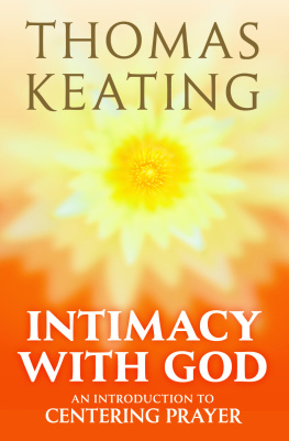 Thomas Keating Intimacy with God: An Introduction to Centering Prayer