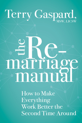 Terry Gaspard - The Remarriage Manual: How to Make Everything Work Better the Second Time Around