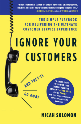 Micah Solomon - Ignore Your Customers (and Theyll Go Away): The Simple Playbook for Delivering the Ultimate Customer Service Experience