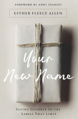 Esther Fleece Allen - Your New Name: Saying Goodbye to the Labels That Limit