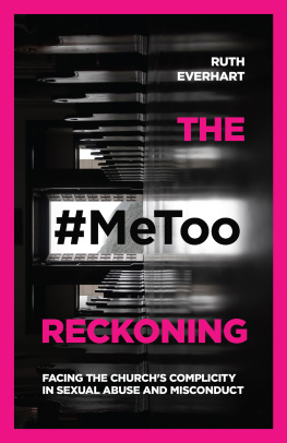 Ruth Everhart - The #MeToo Reckoning: Facing the Churchs Complicity in Sexual Abuse and Misconduct