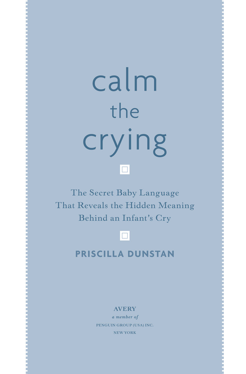 Calm the Crying The Secret Baby Language That Reveals the Hidden Meaning Behind an Infants Cry - image 1