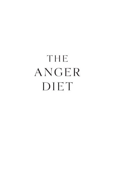 The Anger Diet Thirty Days to Stress-Free Living copyright 2005 by Brenda - photo 2