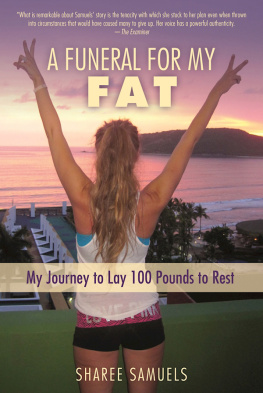 Sharee Samuels - A Funeral for My Fat: My Journey to Lay 100 Pounds to Rest